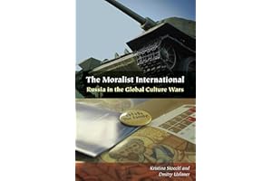 The Moralist International: Russia in the Global Culture Wars (Orthodox Christianity and Contemporary Thought)