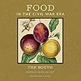 Food in the Civil War Era: The South (American Food in History)