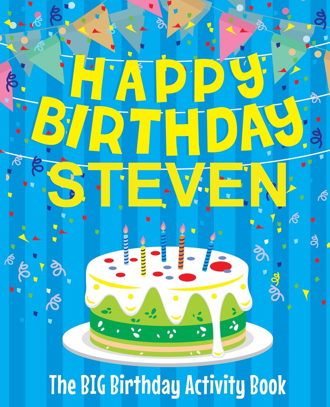 Buy Happy Birthday Steven The Big Birthday Activity Book Personalized Children S Activity Book Book Online At Low Prices In India Happy Birthday Steven The Big Birthday Activity Book Personalized