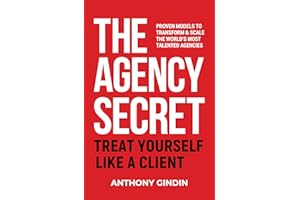 The Agency Secret: Proven Models to Transform & Scale the World’s Most Talented Agencies