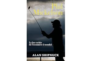 Phil Mickelson : La face cachée de l'ex-numéro 2 mondial (French Edition)