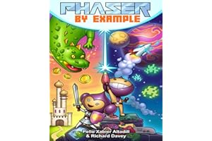 Phaser by Example: Learn to Create HTML Video Games with JavaScript