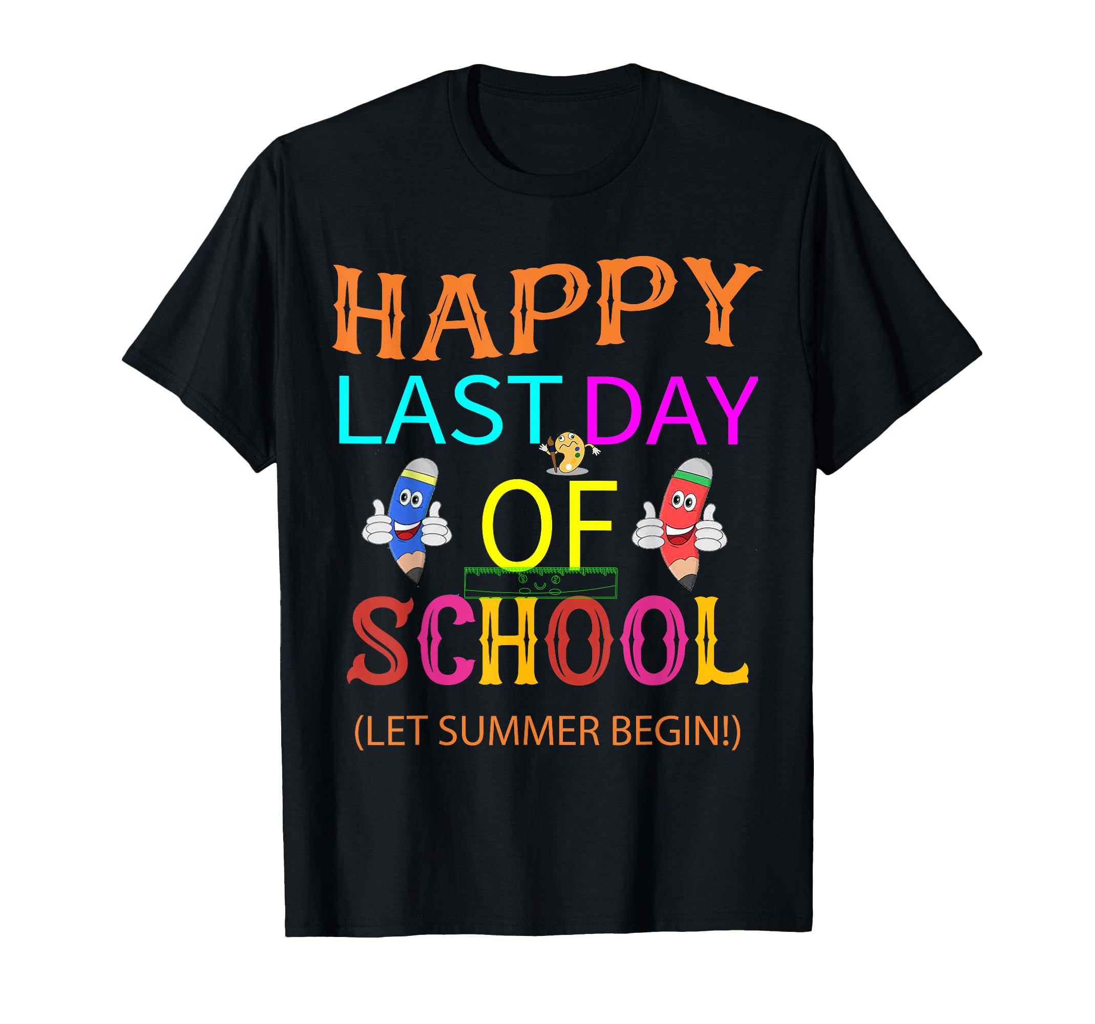 Happy Last Day Of School Teacher School's Out For Summer T-Shirt