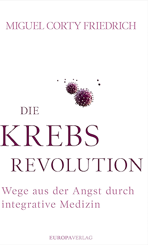 Download Die Krebsrevolution: Wege aus der Angst durch integrative Medizin (German Edition) PDF