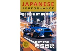 COLOUR BY NUMBER: Japanese Performance & Street Legends - The Ultimate JDM Tuner Car Collection
