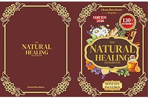 THE NATURAL HEALING HANDBOOK: Effective Herbal Remedies for Pain Relief, Better Sleep, Immune Support & Daily Balance — Using