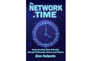 The Network of Time (Understanding Time & Reality through Philosophy, History and Physics)
