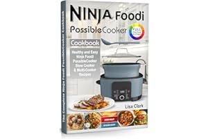 The Complete Ninja Foodi PossibleCooker Cookbook: Healthy and Easy Ninja Foodi PossibleCooker Slow Cooker & Multi-Cooker Reci