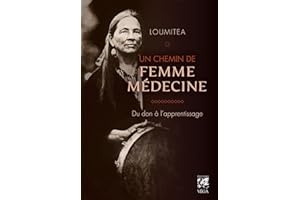 Un chemin de femme médecine - Du don à l'apprentissage (French Edition)