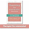 Disarming the Narcissist: Surviving and Thriving with the Self-Absorbed