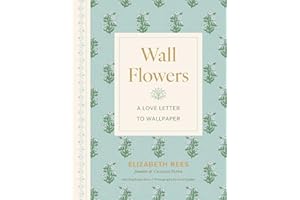 Wall Flowers: A Love Letter to Wallpaper