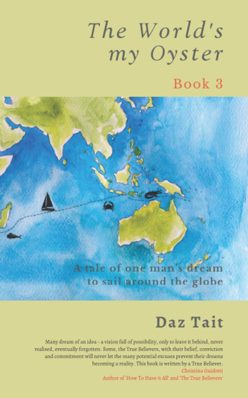 The World's my Oyster - Book 3: A tale of one man’s dream to sail around the globe. (The World's my Oyster Trilogy)