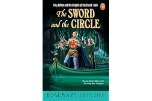The Sword and the Circle: King Arthur and the Knights of the Round Table