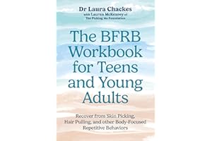 The BFRB Workbook for Teens and Young Adults: Recover from Skin Picking, Hair Pulling, and other Body-Focused Repetitive Beha