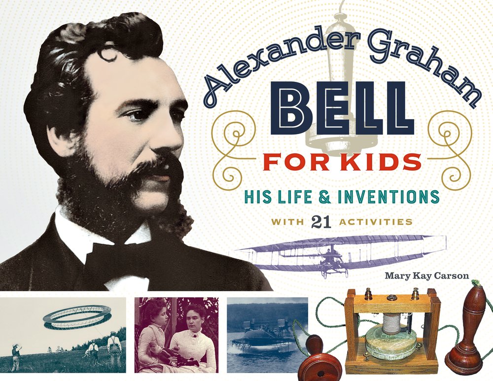 Alexander Graham Bell For Kids: His Life And Inventions, With 21 Activities  (70) (For Kids Series): Carson, Mary Kay: 9780912777139: Amazon.com: Books