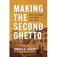 Making the Second Ghetto: Race and Housing in Chicago, 1940-1960 (Historical Studies of Urban America)