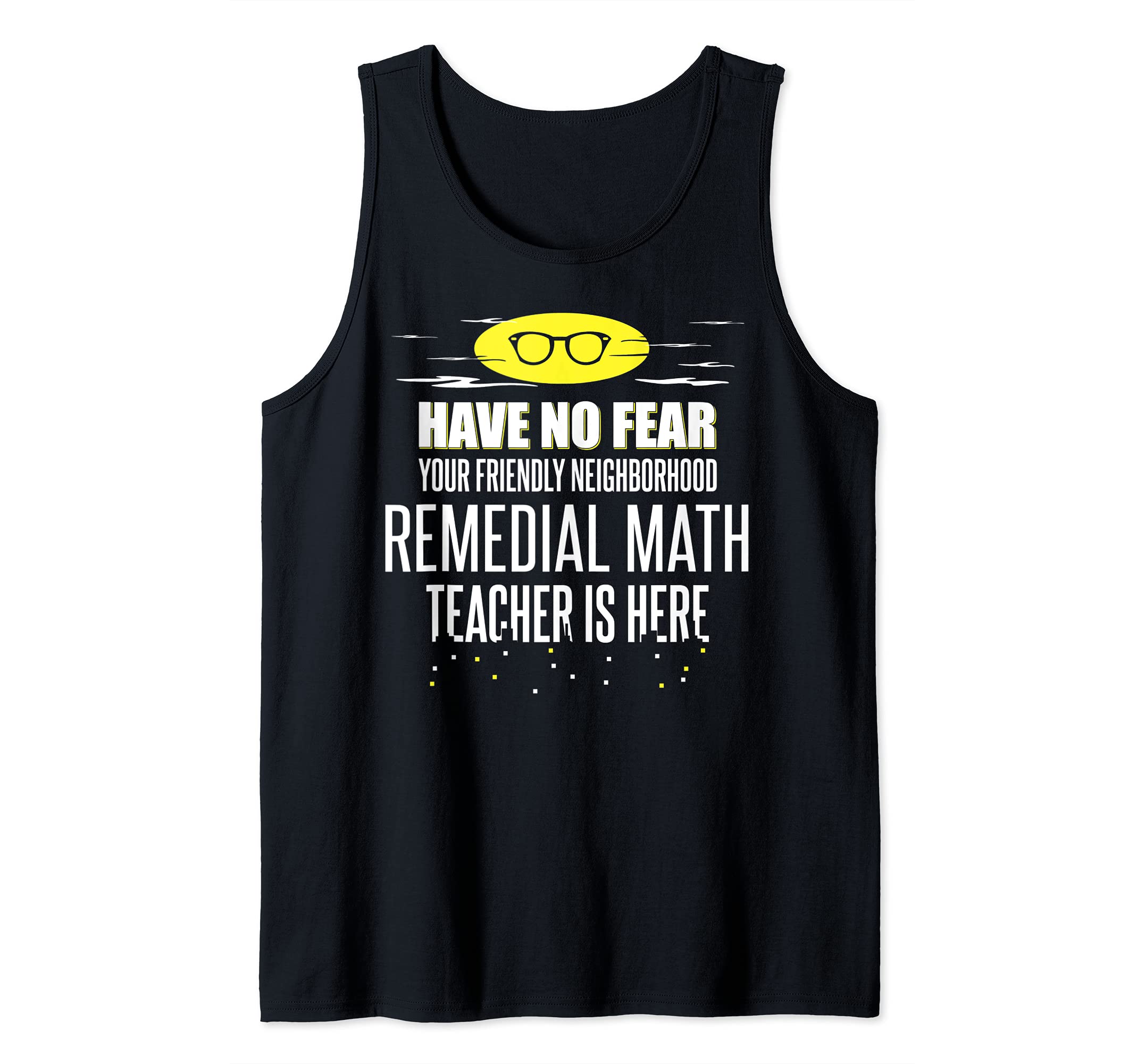 Super Remedial Math Teacher Design - Have No Fear! Tank Top
