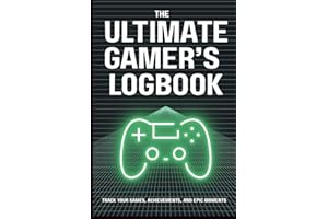 The Ultimate Gamer's Logbook -Track Your Games, Achievements, and Epic Moments: A Journal for Gamers to Record Playthroughs, Builds, Strategies & Reviews
