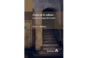 Azares de lo cubano. Lecturas al margen de la nación