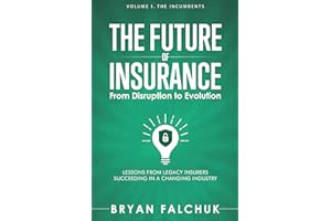 The Future of Insurance: From Disruption to Evolution: Volume I. The Incumbents