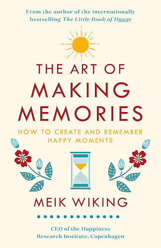 Download The Art of Making Memories: How to Create and Remember Happy Moments (English Edition) PDF
