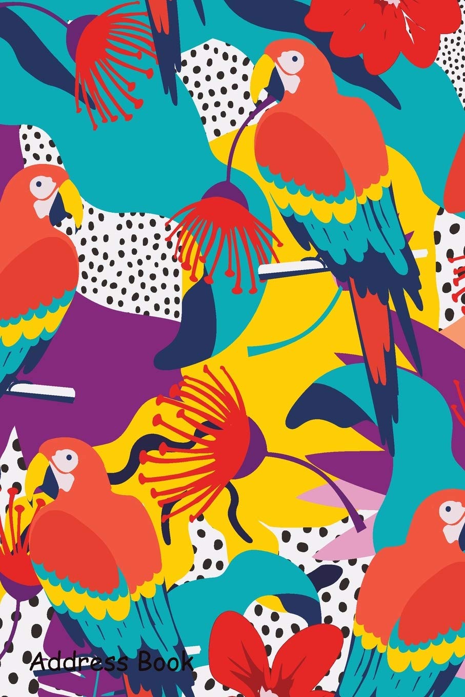 Address Book: For Contacts, Addresses, Phone, Email, Note,Emergency Contacts,Alphabetical Index With Tropical Jungle Leaves Parrots