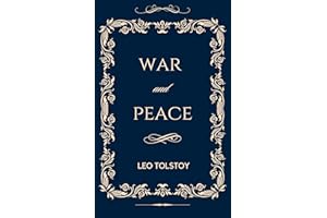 War And Peace: The Original Unabridged and Complete Edition (A Leo Tolstoy Classics)