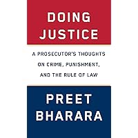 Doing Justice: A Prosecutor's Thoughts on Crime, Punishment, and the Rule of Law