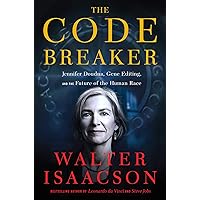 The Code Breaker: Jennifer Doudna, Gene Editing, and the Future of the Human Race