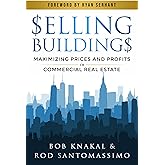 Selling Buildings: Maximizing Prices and Profits in Commercial Real Estate