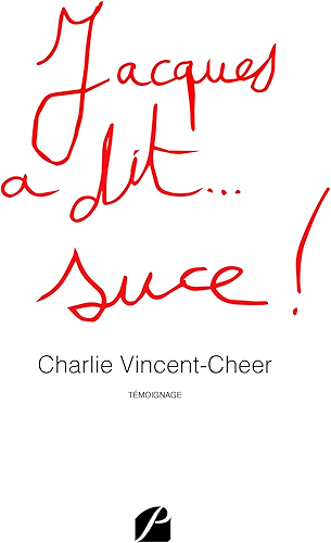 Download Jacques a dit... suce ! (Mémoires, Témoignages) PDF