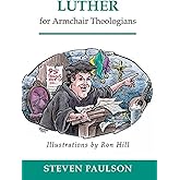Luther for Armchair Theologians
