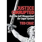 Justice Corrupted: How the Left Weaponized Our Legal System