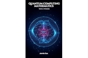 Quantum Computing Mathematics with Python (Golden Dawn Engineering)