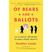 Of Bears and Ballots: An Alaskan Adventure in Small-Town Politics book cover