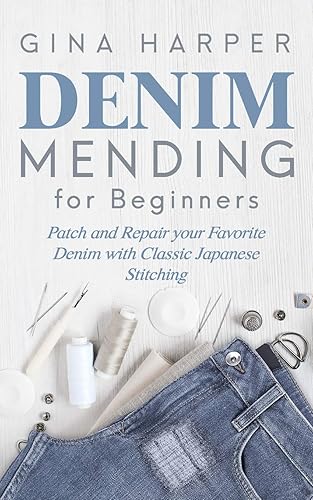 Download Denim Mending for Beginners: Patch and Repair your Favorite Denim with Classic Japanese Stitching PDF