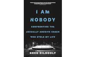 I Am Nobody: Confronting the Sexually Abusive Coach Who Stole My Life