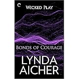 Bonds of Courage: Book Six of Wicked Play