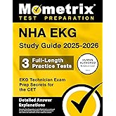 NHA EKG Study Guide 2025-2026 - 3 Full-Length Practice Tests, EKG Technician Exam Prep Secrets for the CET: [Detailed Answer Explanations]