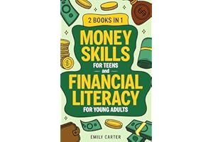Money Skills for Teens and Financial Literacy for Young Adults: 2 Books in 1 – Learn Successful Money Management and Personal Finance Skills to Go ... Already in Your 20s (Life Skill Handbooks)