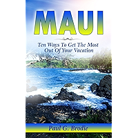 Maui: Ten Ways to Get the Most Out of Your Vacation (Get Published Travel Series Book 3) book cover