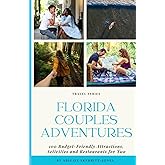 Florida Couples Adventure: 100 Budget-Friendly Attractions, Activities, and Restaurants for Two (Florida Travel Adventures)