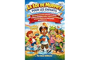 La loi de Murphy pour les enfants: Une bande dessinée colorée et divertissante, remplie d'expériences d'enfants auxquelles on