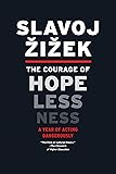 The Courage of Hopelessness: A Year of Acting Dangerously