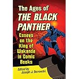 The Ages of the Black Panther: Essays on the King of Wakanda in Comic Books