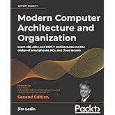 Modern Computer Architecture and Organization - Second Edition: Learn x86, ARM, and RISC-V architectures and the design of sm