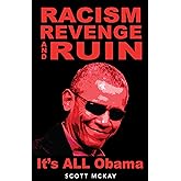 Racism, Revenge and Ruin: It's All Obama