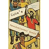 Cuba’s Revolutionary World