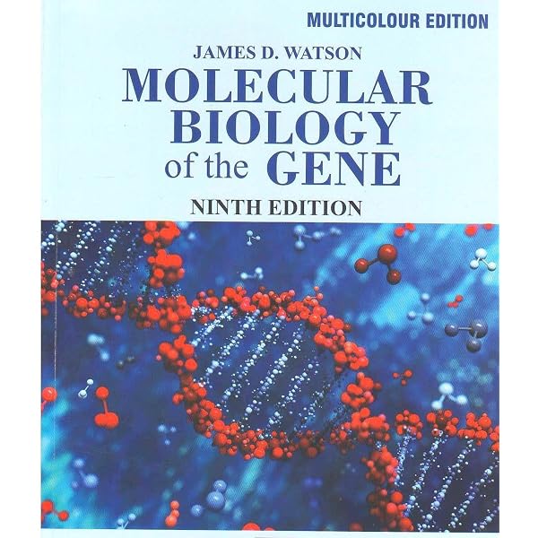 Molecular Biology of the Gene: Watson, James, Baker, Tania, Bell