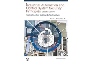 Industrial Automation and Control System Security Principles: Protecting the Critical Infrastructure